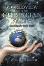 Worldview of the Christian Faith: Standing for God's Truth