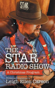 Title: The Star Radio Show: A Christmas Program, Author: Leigh Ellen Carson