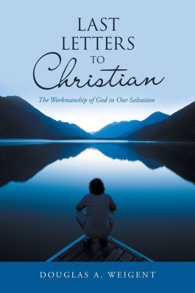 Last Letters to Christian: The Workmanship of God Our Salvation