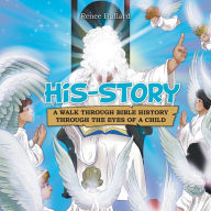 Title: His-Story: A Walk Through Bible History Through the Eyes of a Child, Author: Renee Bullard