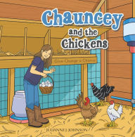 Title: Chauncey and the Chickens: Give Change a Chance, Author: Julianne J. Johnson