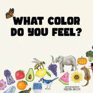 Title: What Color Do You Feel?, Author: Kristina Van Dyk