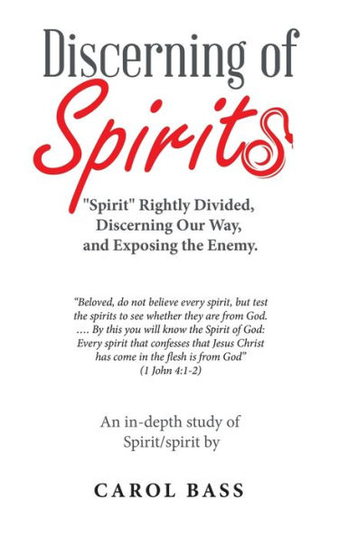 Discerning of Spirits: "Spirit" Rightly Divided, Our Way, and Exposing the Enemy.