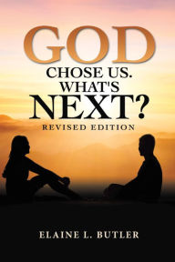 Title: God Chose Us. What's Next?: Revised Edition, Author: Elaine L. Butler