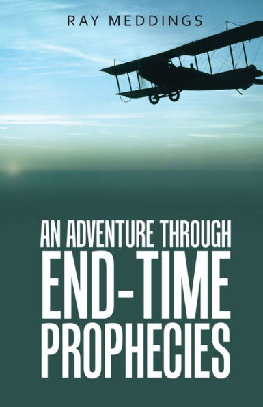An Adventure Through End-Time Prophecies