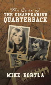 Title: The Case of the Disappearing Quarterback, Author: Mike Boryla