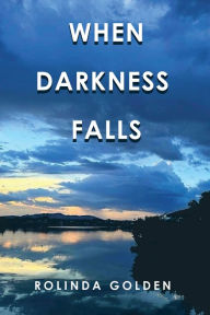 Title: When Darkness Falls, Author: Rolinda Golden