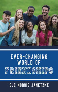 Title: Ever-Changing World of Friendships, Author: Sue Norris Janetzke