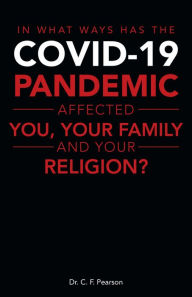 Title: In What Ways Has the Covid-19 Pandemic Affected You, Your Family and Your Religion?, Author: Dr. C. F. Pearson