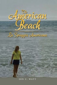 Title: The American Beach - La Spiaggia Americana, Author: Jon C Watt