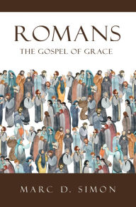 Title: Romans: The Gospel of Grace, Author: Marc D. Simon