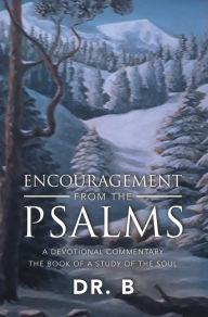 Title: Encouragement from the Psalms: A Devotional Commentary, Author: Dr. B