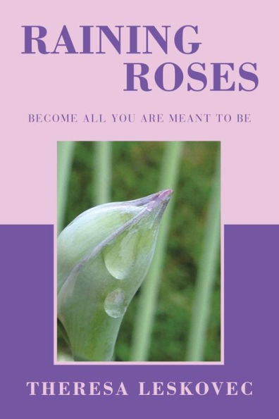 Raining Roses: Become All You Are Meant to Be