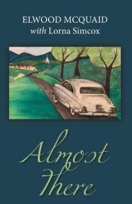 Title: Almost There, Author: Elwood McQuaid