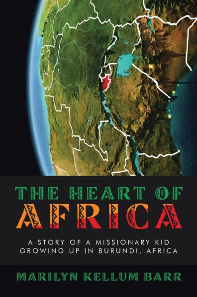 The Heart of Africa: a Story Missionary Kid Growing up Burundi, Africa