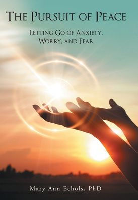 The Pursuit of Peace: Letting Go of Anxiety, Worry