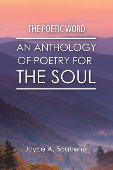 the Poetic Word: An Anthology of Poetry for Soul