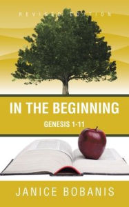Title: In the Beginning: Genesis 1-11, Author: Janice Bobanis