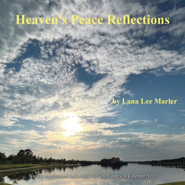 Heaven's Peace Reflections: Weekly Meditations and Music for The Liturgical Calendar Year