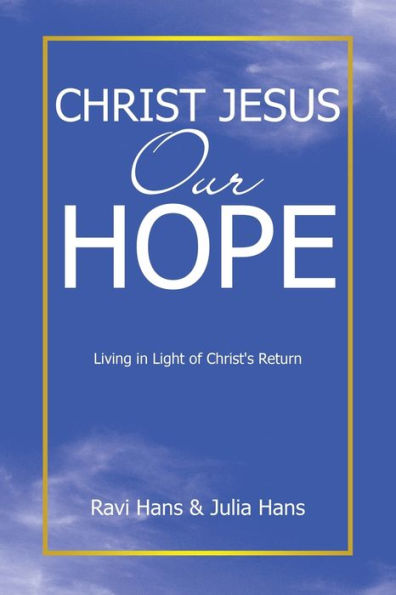 Christ Jesus Our Hope: Living Light of Christ's Return