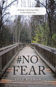 Title: #No Fear: A Guide to Overcome Fear in Our Daily Lives, Author: Suly Rieman