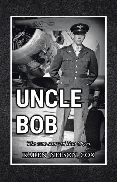 Uncle Bob: The True Story of Bob Ogren