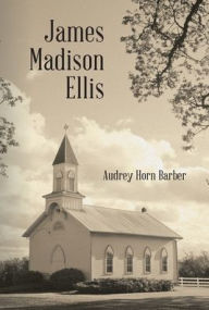 Title: James Madison Ellis, Author: Audrey Horn Barber