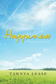 Title: Happiness: 70 Days of Encouragement, Author: Tawnya Lease