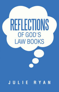 Title: Reflections of God's Law Books, Author: Julie Ryan