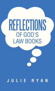 Title: Reflections of God's Law Books, Author: Julie Ryan