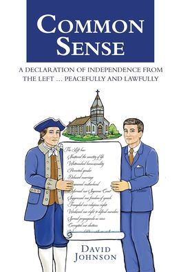 Common Sense: A Declaration of Independence from the Left ... Peacefully and Lawfully