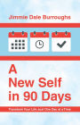A New Self in 90 Days: Transform Your Life Just One Day at a Time