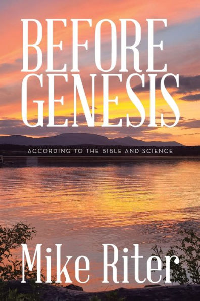 Before Genesis: According to the Bible and Science