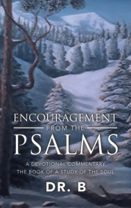 Title: Encouragement from the Psalms: A Devotional Commentary, Author: Dr B