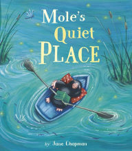 Title: Mole's Quiet Place, Author: Jane Chapman