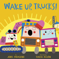 Title: Wake Up, Trucks!, Author: Jodie Parachini