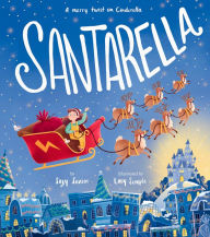 Title: Santarella: A Merry Twist on Cinderella and A Christmas Board Book for Kids and Toddlers, Author: Suzy Senior