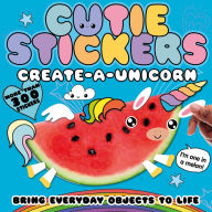 Title: Create-a-Unicorn: Bring Everyday Objects to Life. More than 300 Stickers!, Author: Danielle McLean