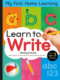 Title: Learn to Write - Letter Tracing and Writing Practice: Pencil Control, Line Tracing, Letter Formation and More for Ages 3 and Up, Author: Lauren Crisp