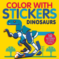 Title: Color with Stickers: Dinosaurs: Create 10 Pictures with Stickers!, Author: Jonny Marx