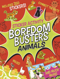 Title: Boredom Busters: Animals Sticker Activity: Includes 350 stickers! Mazes, connect the dots, find the differences, and much more!, Author: Tiger Tales