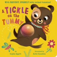 Title: A Tickle on the Tummy!: With SQUISHY, SPARKLY baby animal tummies!, Author: Sophie Aggett