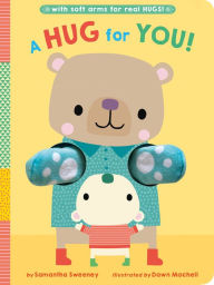 Title: A Hug for You!: With soft arms for real HUGS!, Author: Samantha Sweeney