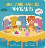 Title: Mind Your Manners, Dinosaurs!, Author: Danielle McLean