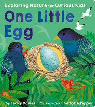 Title: One Little Egg: Exploring Nature for Curious Kids, Author: Becky Davies