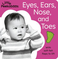 Title: Eyes, Ears, Nose, and Toes - Little Peekaboos: With soft felt flaps to lift, Author: Sophie Aggett