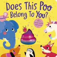 Title: Does This Poo Belong to You?: With a Squishy, Sparkly Mystery Poop, Author: Danielle McLean