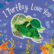 Title: I Turtley Love You, Author: Harriet Evans