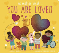 Title: No Matter What... You Are Loved, Author: Becky Davies