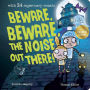 Beware, Beware the Noise Out There! (B&N Exclusive Edition)